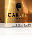 Did you experience excellent service at CarLife? Share CarLife with someone you love. Cards are available for $35 and $20.